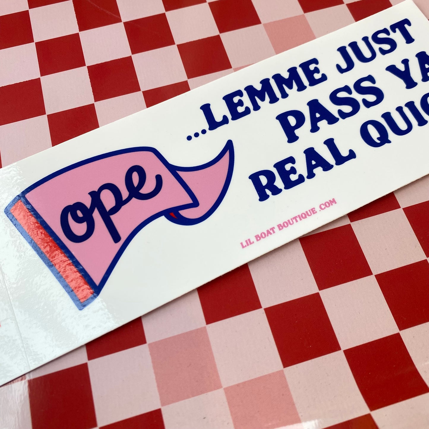 OPE Lemme Just... Bumper Sticker