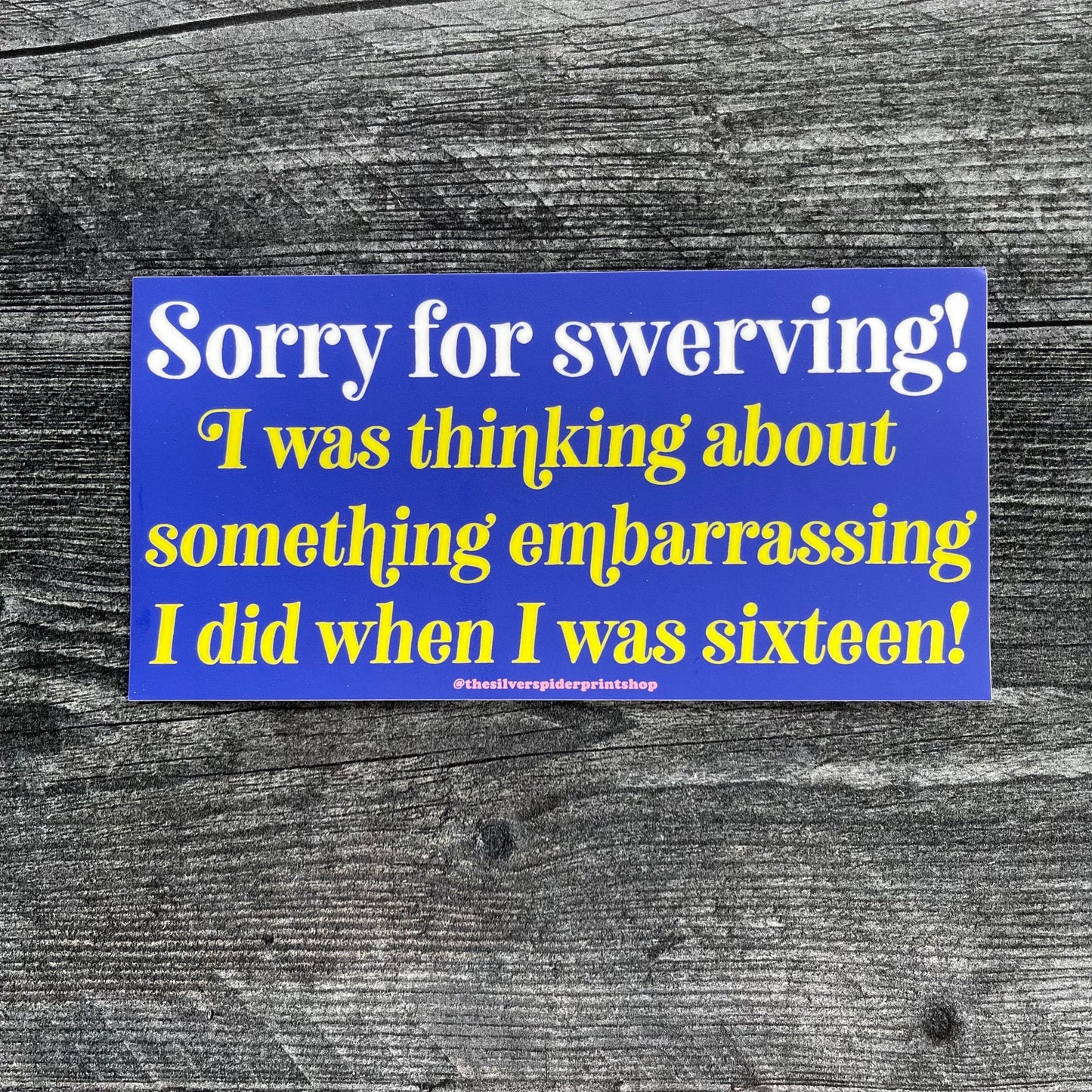 Sorry for Swerving Thinking About Something Embarrassing Bumper Sticker