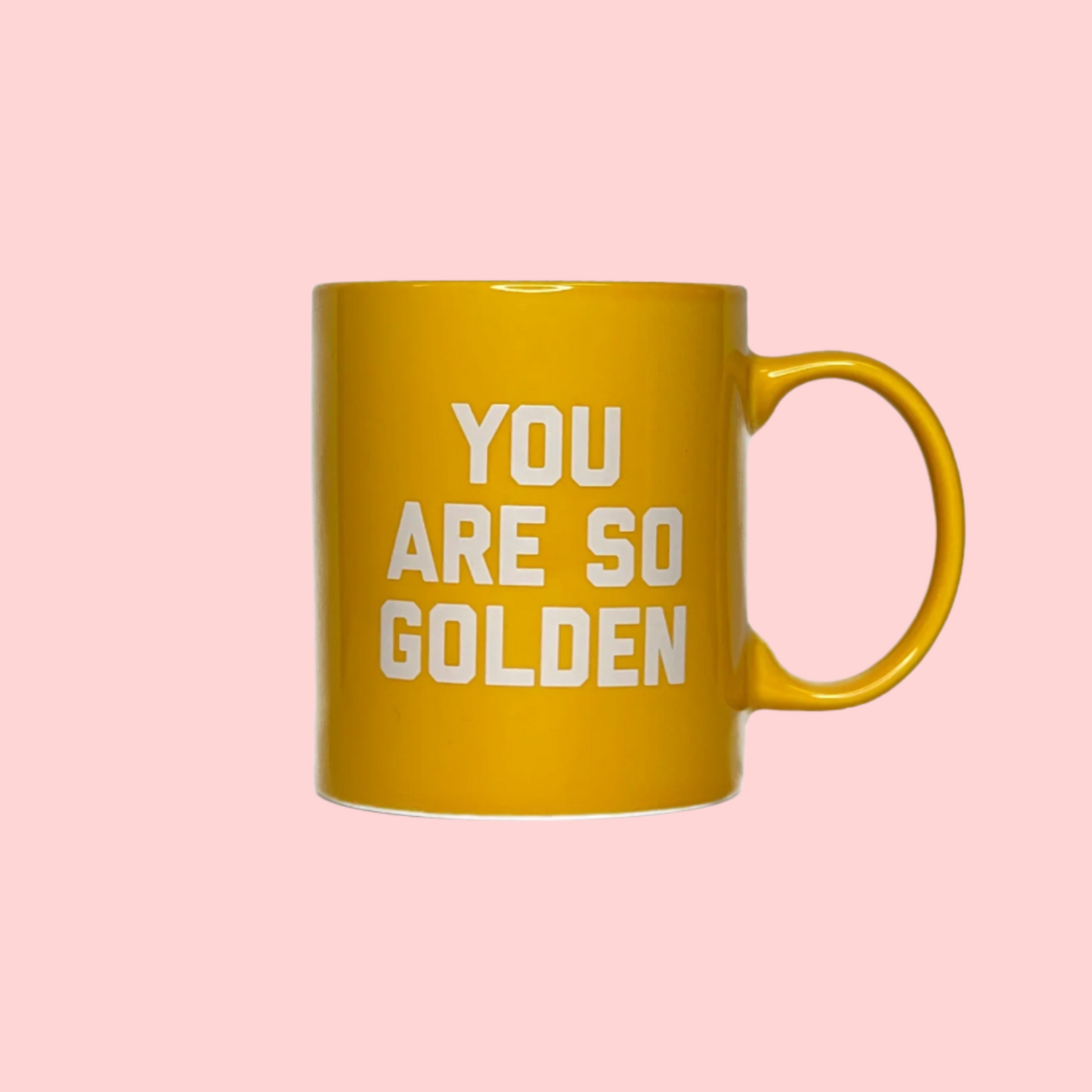 You Are So Golden Ceramic Mug