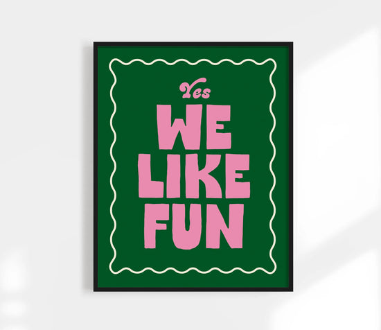 Yes We Like Fun - 11 x 14 Art Print