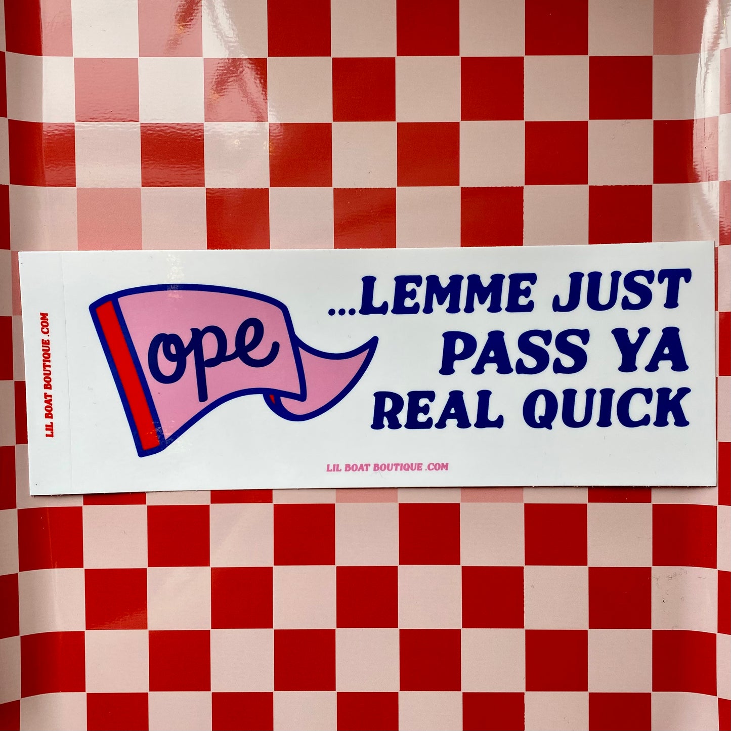 OPE Lemme Just... Bumper Sticker