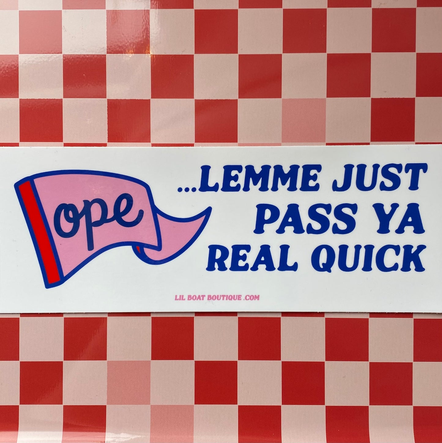 OPE Lemme Just... Bumper Sticker