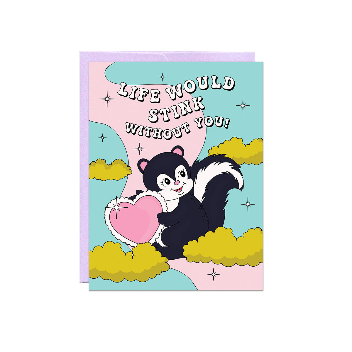 Life Would Stink Without You Valentine's Day Greeting Card