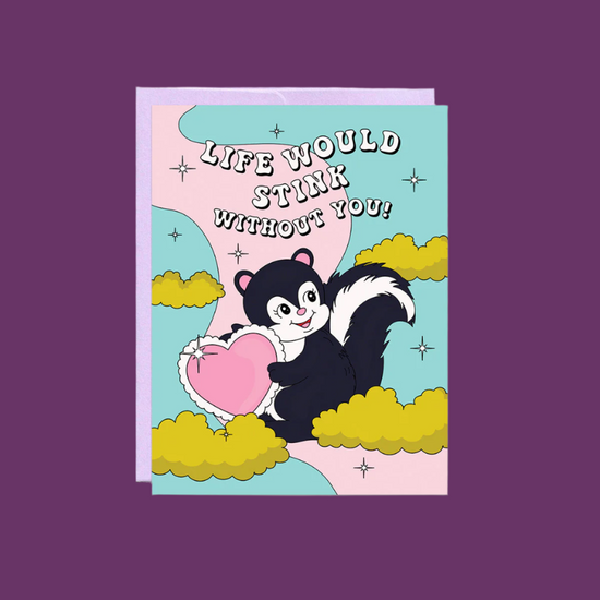 Life Would Stink Without You Valentine's Day Greeting Card