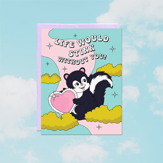 Life Would Stink Without You Valentine's Day Greeting Card